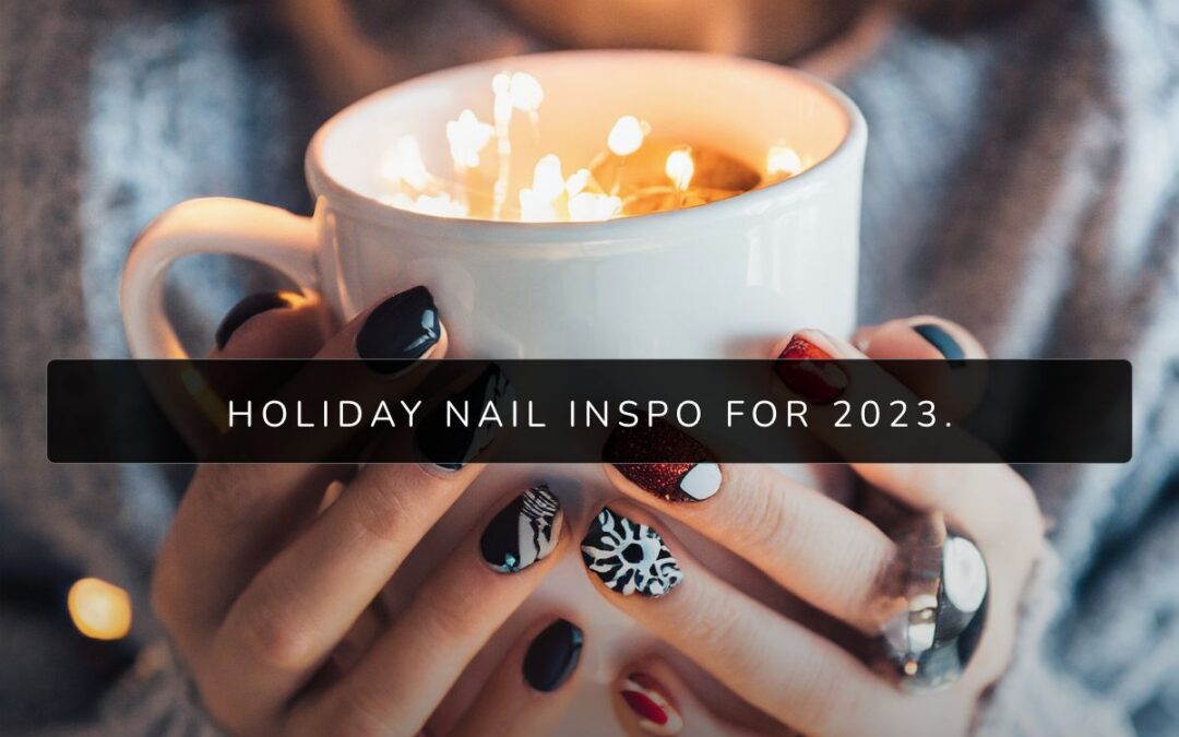 Holiday nail inspo for 2023 + Our top 10 nail tools to get these looks.